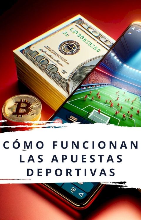 C&oacute;mo funcionan las apuestas deportivas(Kobo/電子書)