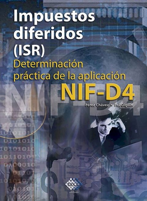 Impuestos diferidos (ISR). Determinaci&oacute;n pr&aacute;ctica de la aplicaci&oacute;n NIF - D4 2017(Kobo/電子書)