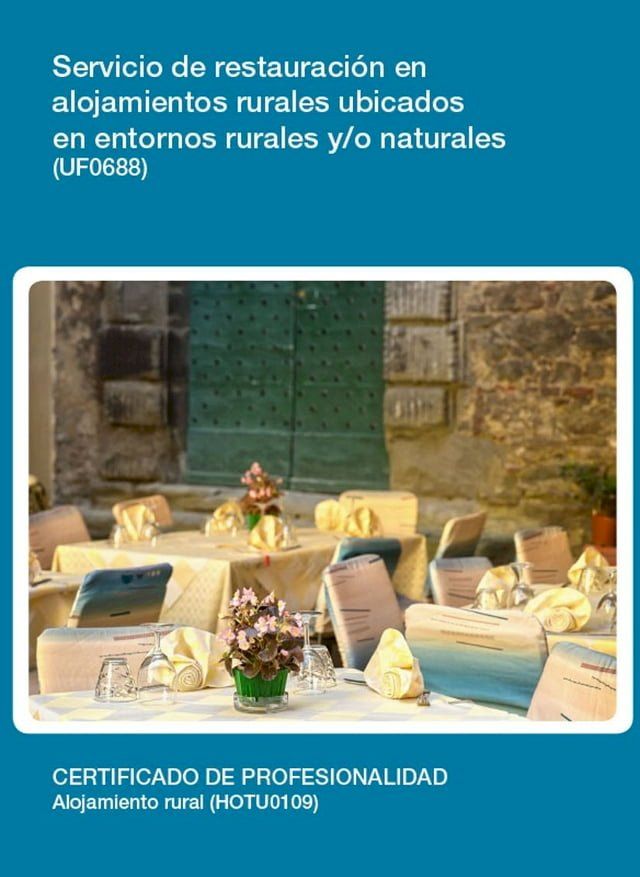  UF0688 - Servicio de restauraci&oacute;n en alojamientos rurales ubicados en entornos rurales y/o naturales(Kobo/電子書)