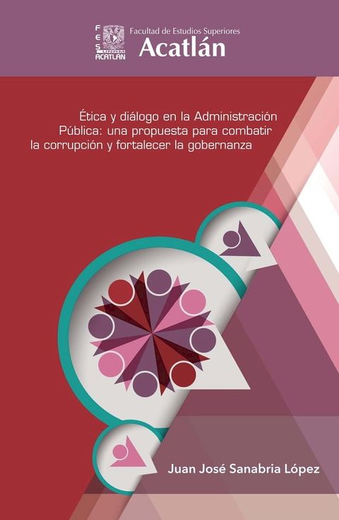 &Eacute;tica y di&aacute;logo en la administraci&oacute;n p&uacute;blica: una propuesta para combatir la corrupci&oacute;n y fortalecer la gobernanza(Kobo/電子書)