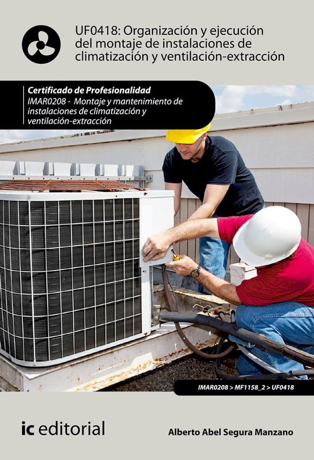  Organizaci&oacute;n y ejecuci&oacute;n del montaje de instalaciones de climatizaci&oacute;n y ventilaci&oacute;n-extracci&oacute;n. IMAR0208(Kobo/電子書)