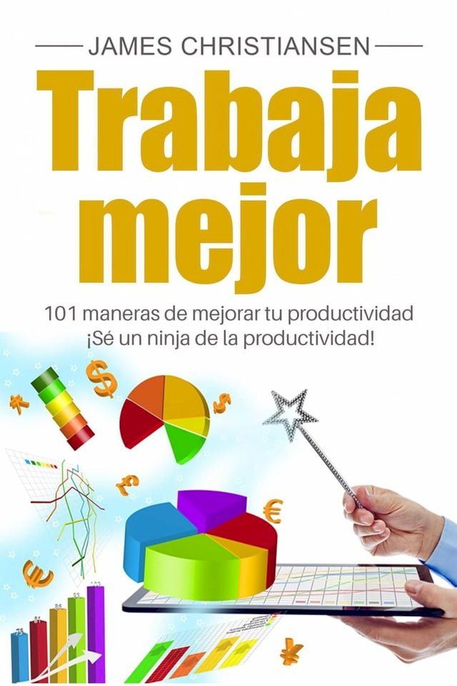  Trabaja mejor: 101 maneras de mejorar tu productividad - ¡Sé un ninja de la productividad!(Kobo/電子書)