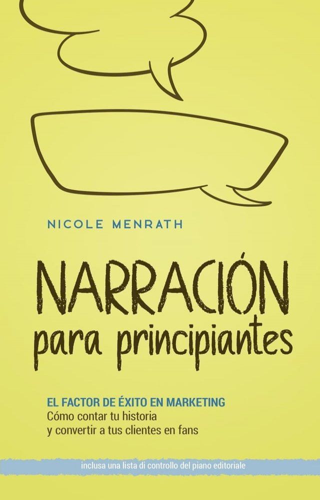  Narración para principiantes: El factor de éxito en marketing Cómo contar tu historia y convertir a tus clientes en fans - incluyendo una lista de control del plan editorial(Kobo/電子書)