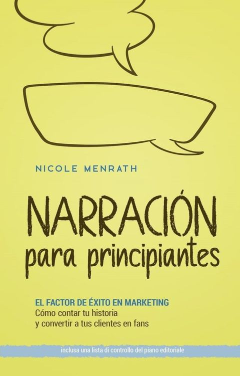 Narraci&oacute;n para principiantes: El factor de &eacute;xito en marketing C&oacute;mo contar tu historia y convertir a tus clientes en fans - incluyendo una lista de control del plan editorial(Kobo/電子書)