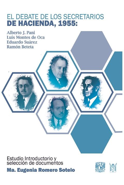 El debate de los secretarios de Hacienda, 1955. Alberto J. Pani, Luis Montes de Oca, Eduardo Suárez y Ramón Beteta(Kobo/電子書)