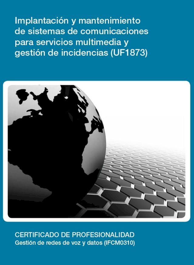  UF1873 - Implantación y mantenimiento de sistemas de comunicaciones para servicios multimedia y gestión de incidencias(Kobo/電子書)