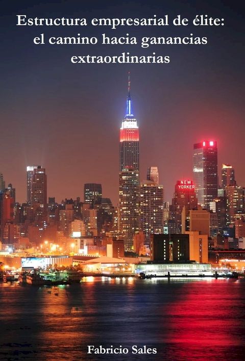 Estructura empresarial de &eacute;lite: el camino hacia ganancias extraordinarias(Kobo/電子書)