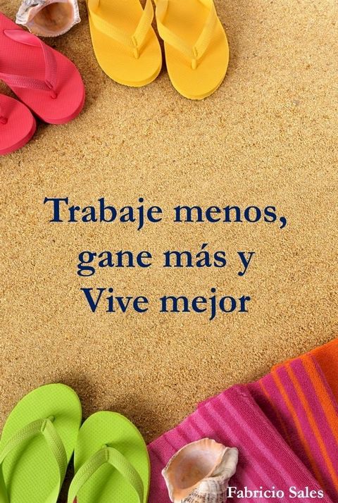 Trabaje menos, gane más y Vive mejor(Kobo/電子書)