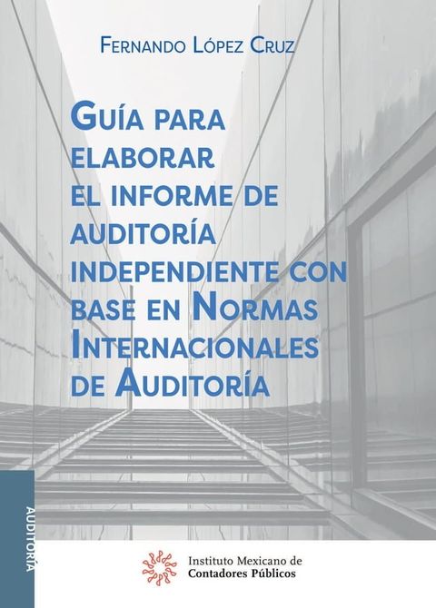 Gu&iacute;a para elaborar el informe de auditor&iacute;a independiente con base en Normas Internacionales de Auditor&iacute;a(Kobo/電子書)