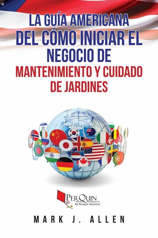  La Gu&iacute;a Americana del c&oacute;mo iniciar el negocio de mantenimiento y cuidado de jardines.(Kobo/電子書)