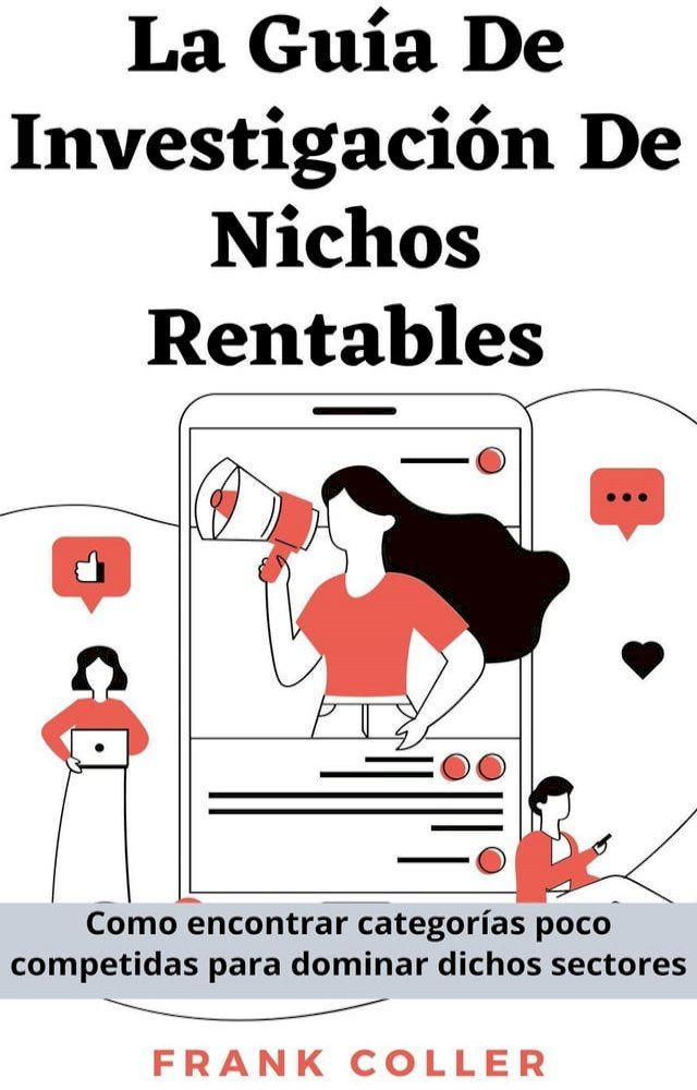  La Guía De Investigación De Nichos Rentables: Como encontrar categorías poco competidas para dominar dichos sectores(Kobo/電子書)