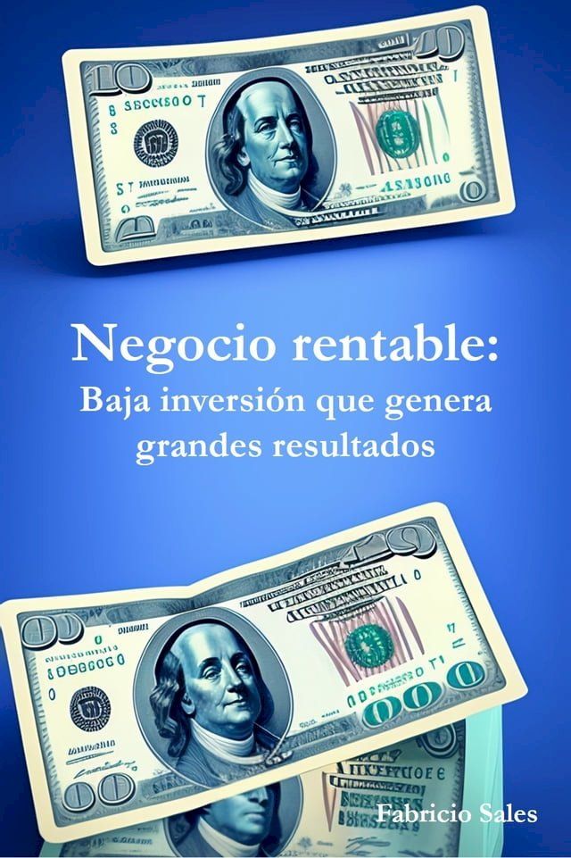  Negocio rentable: Baja inversión que genera grandes resultados(Kobo/電子書)