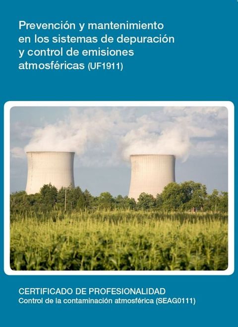 UF1911 - Prevenci&oacute;n y mantenimiento en los sistemas de depuraci&oacute;n y control de emisiones atmosf&eacute;ricas(Kobo/電子書)