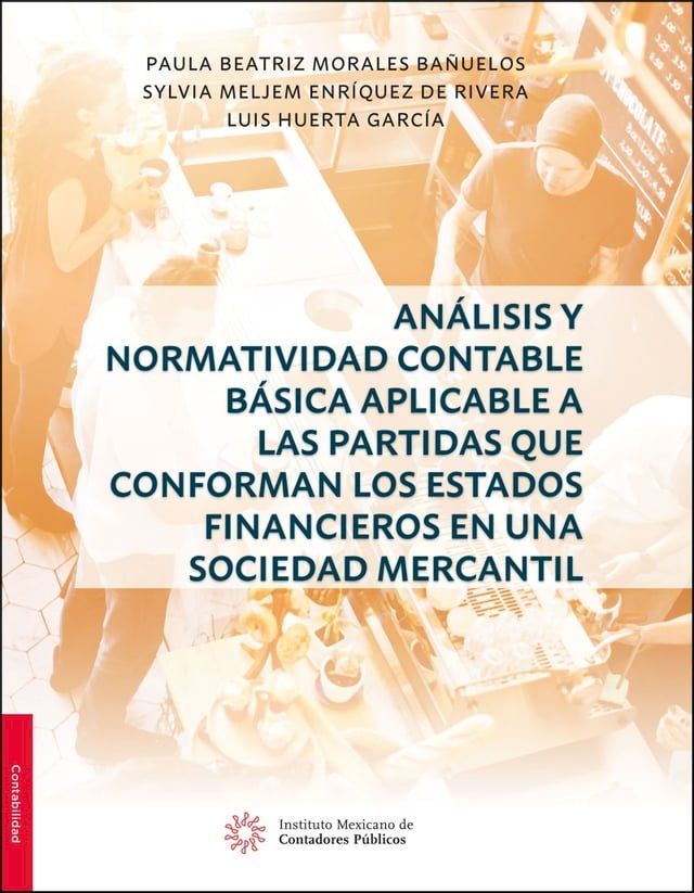  An&aacute;lisis y Normatividad Contable b&aacute;sica aplicable a las partidas que conforman los estados financieros en una sociedad mercantil(Kobo/電子書)