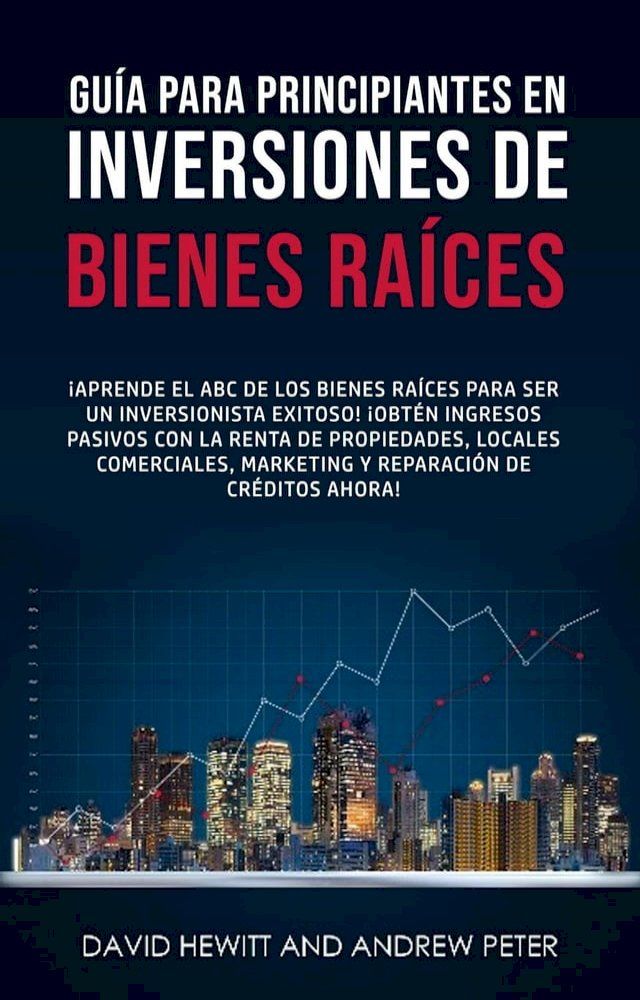  Guía para principiantes en Inversiones de Bienes Raíces. ¡Conviértete en un inversionista exitoso! ¡Obtenga ingresos pasivos con propiedades, alquileres, comerciales, marketing, reparación de cr...(Kobo/電子書)