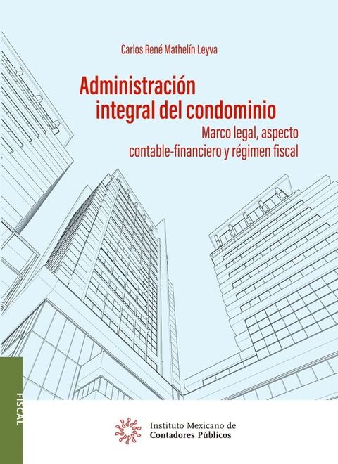 Administraci&oacute;n integral del condominio. Marco legal, aspecto contable-financiero y r&eacute;gimen fiscal(Kobo/電子書)