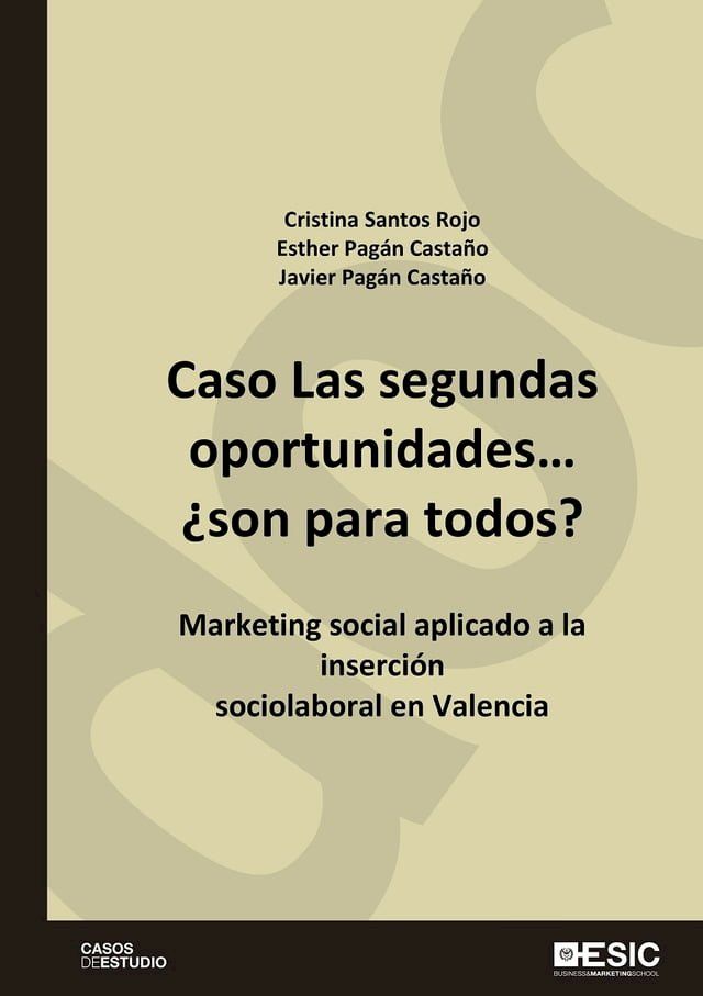  Caso Las segundas oportunidades… ¿son para todos? Marketing social aplicado a la inserción sociolaboral en Valencia(Kobo/電子書)