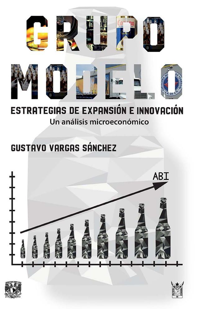  Grupo Modelo. Estrategia de expansión e innovación. Un análisis microeconómico(Kobo/電子書)