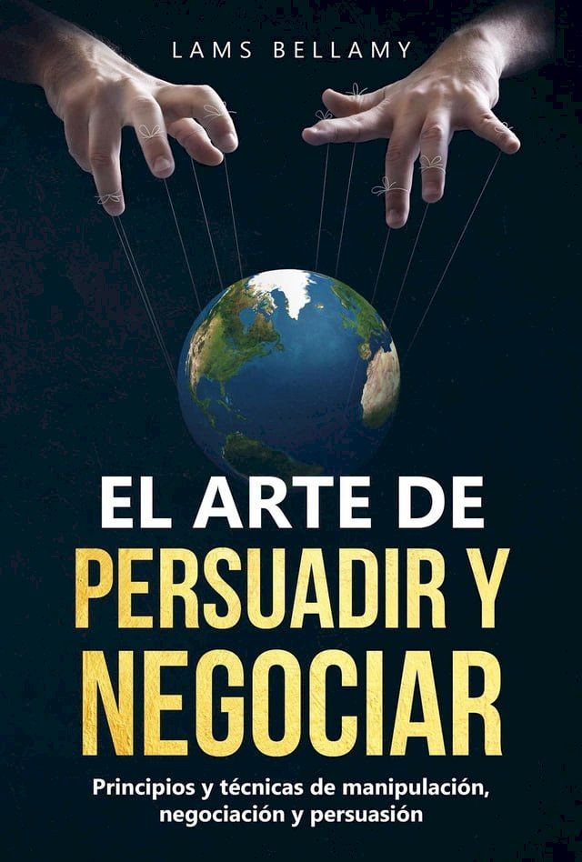  El arte de persuadir y negociar: Principios y t&eacute;cnicas de manipulaci&oacute;n, negociaci&oacute;n y persuasi&oacute;n(Kobo/電子書)