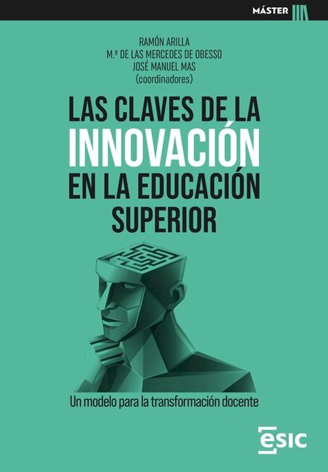 LAS CLAVES DE LA INNOVACI&Oacute;N EN LA EDUCACI&Oacute;N SUPERIOR. Un modelo para la transformaci&oacute;n docente(Kobo/電子書)