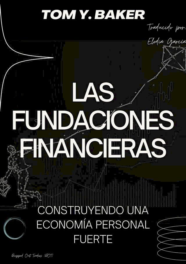  Las Fundaciones Financieras: Construyendo una Econom&iacute;a Personal Fuerte [Libro en Espa&ntilde;ol/Spanish Book](Kobo/電子書)