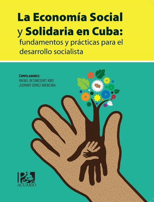  La Economía Social y Solidaria en Cuba: fundamentos y prácticas para el desarrollo socialista(Kobo/電子書)