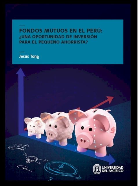 Fondos mutuos en el Per&uacute;: &iquest;una oportunidad de inversi&oacute;n para el peque&ntilde;o ahorrista?(Kobo/電子書)