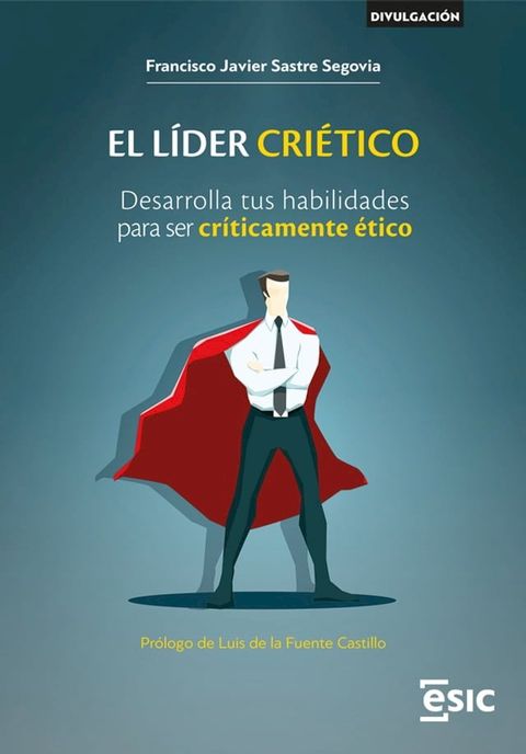 EL L&Iacute;DER CRI&Eacute;TICO. Desarrolla tus habilidades para ser cr&iacute;ticamente &eacute;tico(Kobo/電子書)