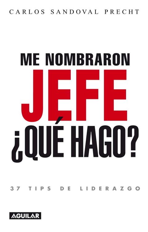 Me nombraron jefe: ¿Qué hago? 37 tips de liderazgo(Kobo/電子書)