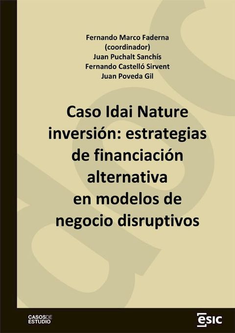 Caso Idai Nature inversi&oacute;n: estrategias de financiaci&oacute;n alternativa en modelos de negocio disruptivos(Kobo/電子書)