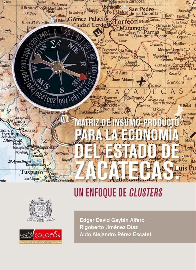  Matriz de insumo-producto para la economía del estado de Zacatecas, un enfoque de clusters(Kobo/電子書)