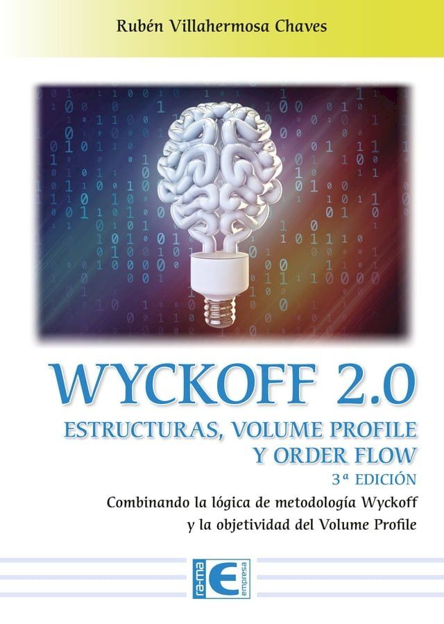  Wyckoff 2.0 Estructuras, volume profile y order flow 3&ordf; Edici&oacute;n(Kobo/電子書)