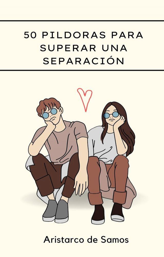  50 p&iacute;ldoras para superar una separaci&oacute;n(Kobo/電子書)