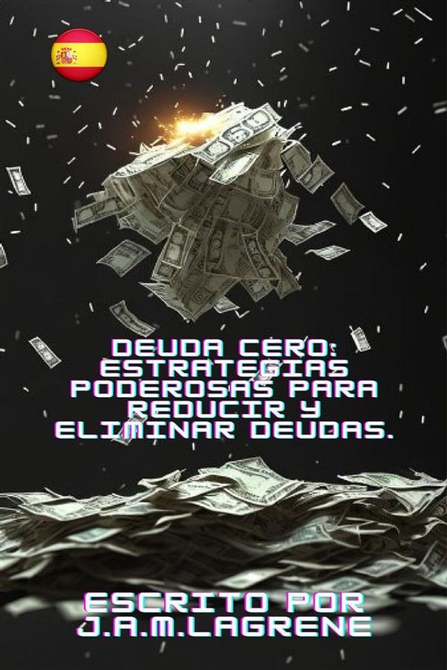  Deuda Cero: Estrategias Poderosas para Reducir y Eliminar Deudas.(Kobo/電子書)