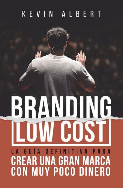 Branding Low Cost: Cómo crear una gran marca con muy poco dinero(Kobo/電子書)