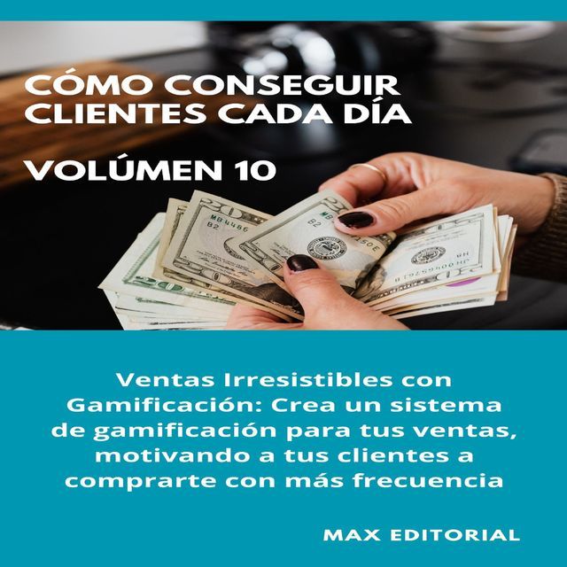  Cómo Conseguir Clientes Cada Día - Volúmen 10(Kobo/電子書)