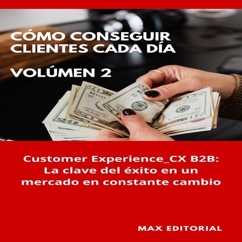 C&oacute;mo Conseguir Clientes Cada D&iacute;a - Vol&uacute;men 2(Kobo/電子書)