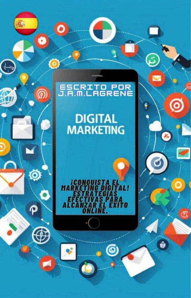  ¡Conquista el Marketing Digital! Estrategias Efectivas para Alcanzar el &Eacute;xito Online.(Kobo/電子書)