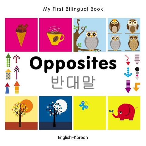 My First Bilingual Book–Opposites (English–Korean)