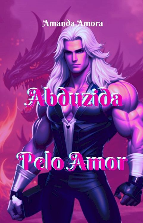 Abduzida pelo Amor(Kobo/電子書)