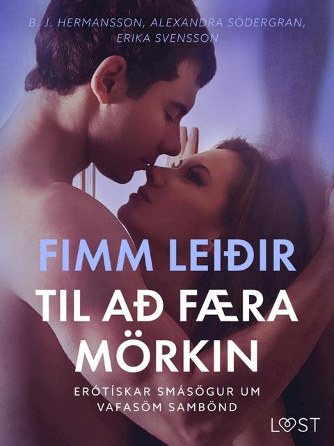 Fimm lei&eth;ir til a&eth; f&aelig;ra m&ouml;rkin – Er&oacute;t&iacute;skar sm&aacute;s&ouml;gur um vafas&ouml;m samb&ouml;nd(Kobo/電子書)