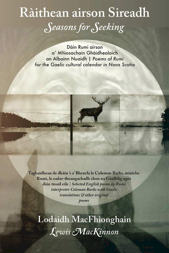  R&agrave;ithean airson Sireadh / Seasons for Seeking: D&agrave;in Rumi airson a’ Mh&igrave;osachain Gh&agrave;idhealaich an Albainn Nuaidh / Poems of Rumi for the Gaelic Cultural Calendar in Nova Scotia(Kobo/電子書)