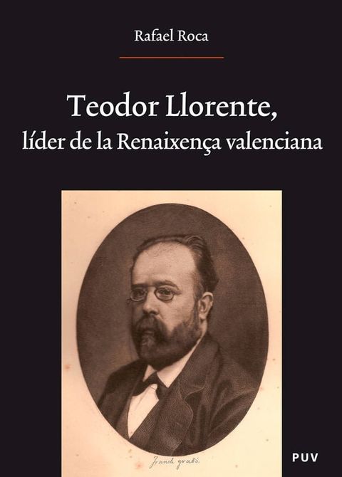 Teodor Llorente, l&iacute;der de la Renaixen&ccedil;a valenciana(Kobo/電子書)