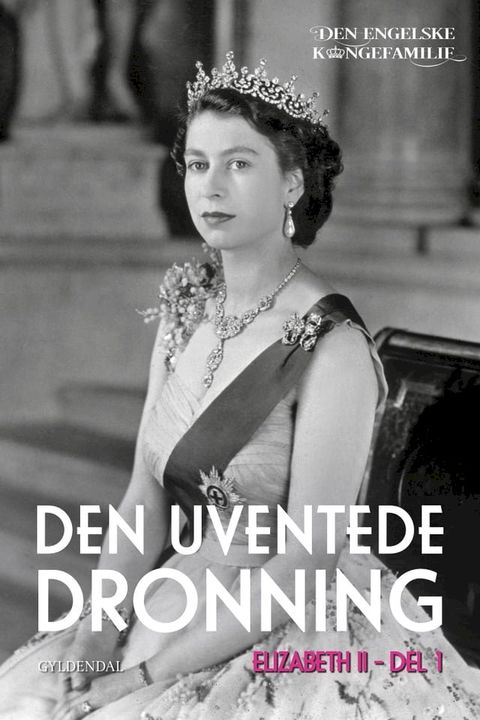 Dronning Elizabeth II, del 1 - Den uventede dronning(Kobo/電子書)