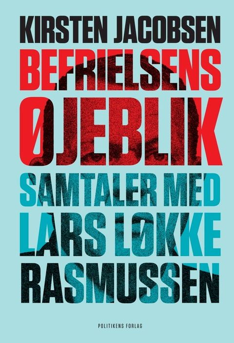 Befrielsens &oslash;jeblik - Samtaler med Lars L&oslash;kke Rasmussen(Kobo/電子書)