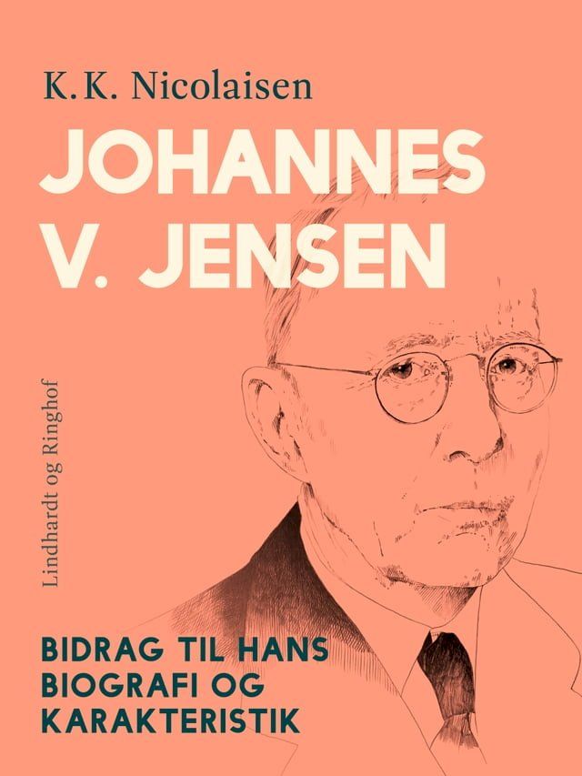  Johannes V. Jensen. Bidrag til hans biografi og karakteristik(Kobo/電子書)