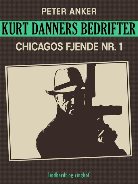 Kurt Danners bedrifter: Chicagos fjende nr. 1(Kobo/電子書)