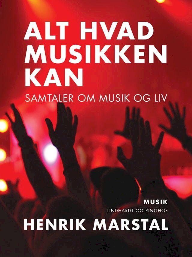  Alt hvad musikken kan. Samtaler om musik og liv(Kobo/電子書)