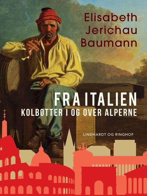 Fra Italien. Kolbøtter i og over Alperne(Kobo/電子書)