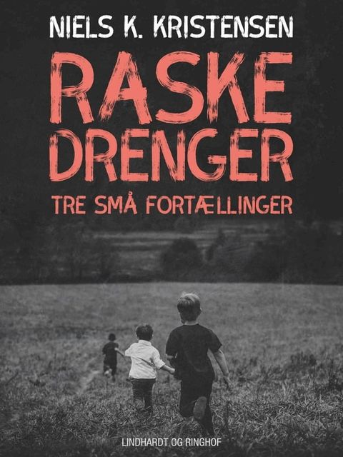 Raske Drenge. Tre små fortællinger(Kobo/電子書)